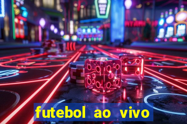 futebol ao vivo hoje futemax